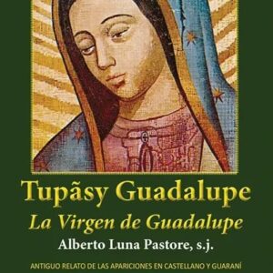 Tupasy Guadalupe / Virgen de Guadalupe.